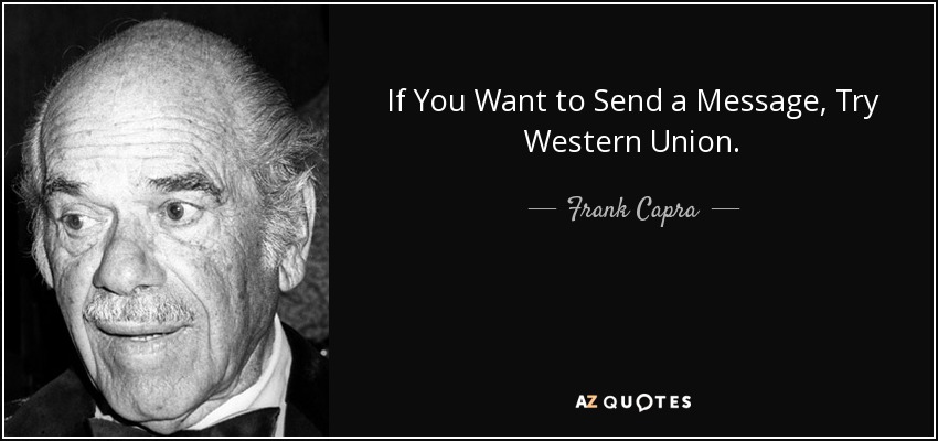 quote-if-you-want-to-send-a-message-try-western-union-frank-capra-70-5-0546.jpg