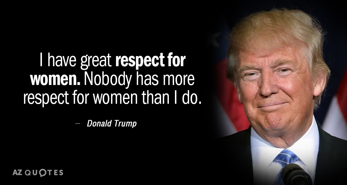Quotation-Donald-Trump-I-have-great-respect-for-women-Nobody-has-more-respect-153-18-68.jpg