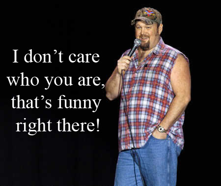 1030410965-Larry_Cable_Guy_thats_funny_right_t.jpg