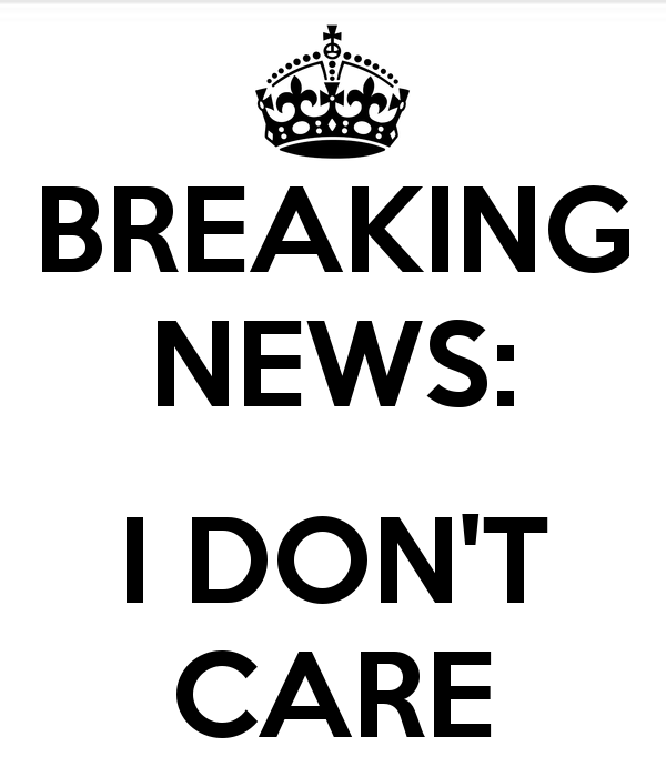 Breaking-news-i-don-t-care.png