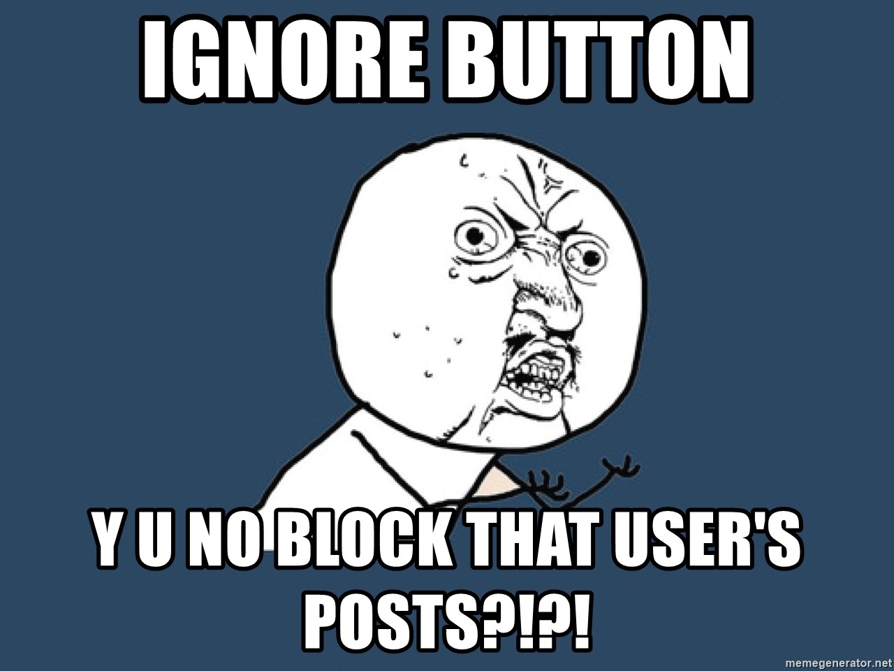 ignore-button-y-u-no-block-that-users-posts.jpg