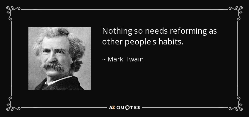 quote-nothing-so-needs-reforming-as-other-people-s-habits-mark-twain-29-87-39.jpg