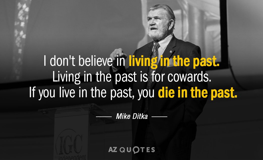 Quotation-Mike-Ditka-I-don-t-believe-in-living-in-the-past-Living-62-72-35.jpg